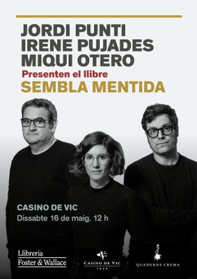 Jordi Puntí + Irene Pujadas + Miqui Otero = Sembla Mentida.